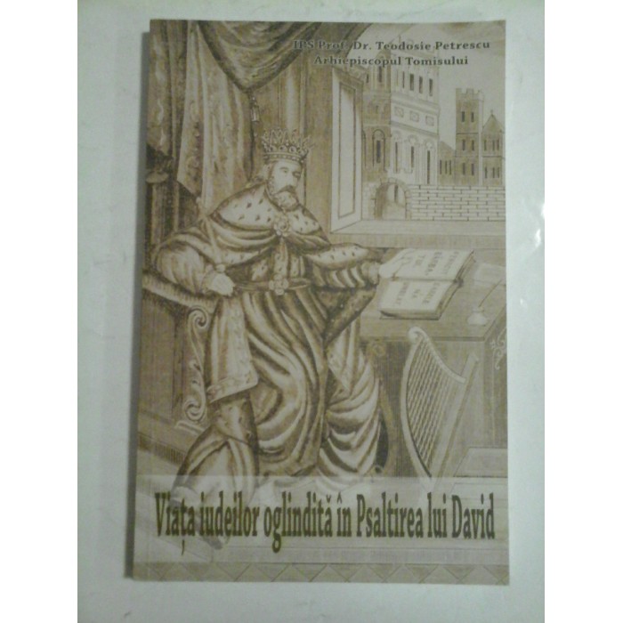 Viata iudeilor oglindita in Psaltirea lui David - Dr. Teodosie Petrescu